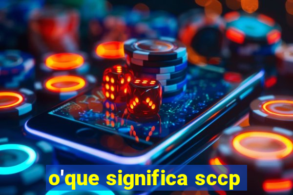 o'que significa sccp